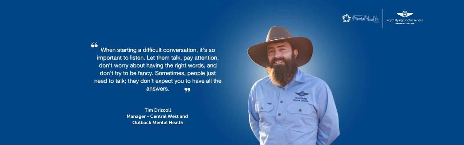 Manager of Outback Mental Health Services, Tim Driscoll, is pictured smiling on a blue background. Next to Tim is white text and a quote.